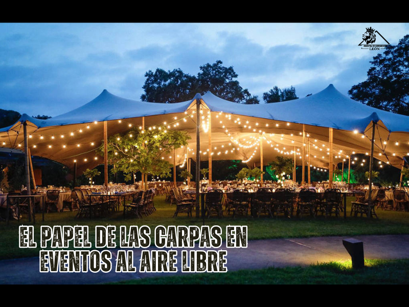 El Papel de las Carpas en Eventos y Reuniones al Aire Libre